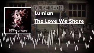 Lumian - The Love We Share (Audio)