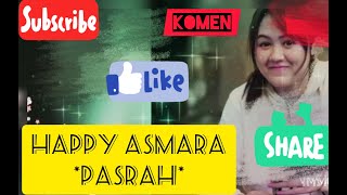 Happy asmara {pasrah'lirik lagu}