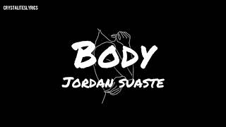 Video thumbnail of "Jordan Suaste - Body (Lyrics)"