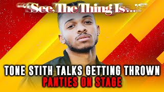 Tone Stith talks getting thrown panties on stage & the state of male R&B | See, The Thing Is...