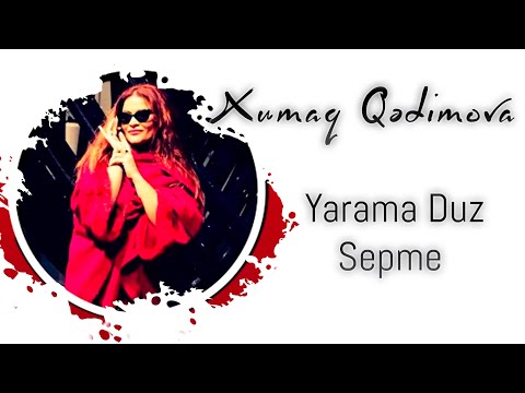 Xumar Qədimova — Yarama Duz Səpmə