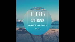 Gulsen - Seyre Dursun Ask (Munircan Demirtas Remix)