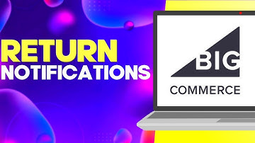 How to Manage Returns Notifications Settings on Bigcommerce