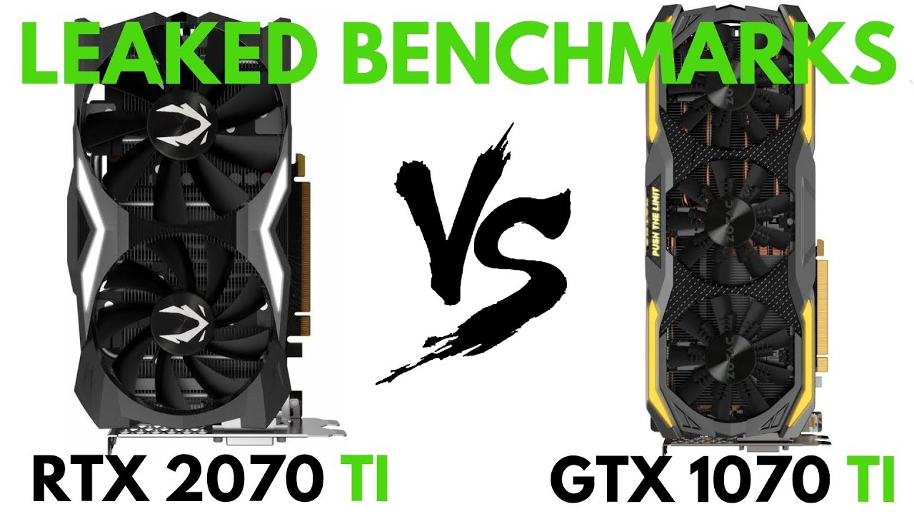 Geforce Gtx 2070 Vs Gtx 1070 Ti RTX 2070 TI vs GTX 1070 TI (LEAK!) | GTX 1070 TI vs RTX 2070 TI | RTX