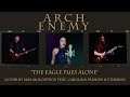 ARCH ENEMY - The Eagle Flies Alone (Cover by Max Molodtsov feat. @carolina199614 &amp; @Ethersis)