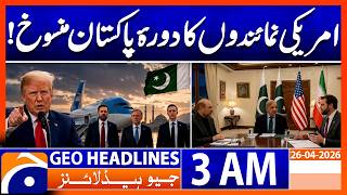 Us Delegation Visit To Pakistan Suddenly Cancelled Geo News 3 Am Headlines 26 April 2026