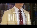 How to Tie a Knitted Tie - Best Tie Knot | Tie Knot Tutorial