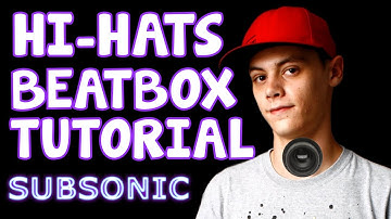 HI-HATS BASIC BEATBOX TUTORIAL (PART 1) - SUBSONIC