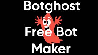 Free Bot Maker Using BotGhost