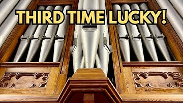 THIRD TIME LUCKY For This Pipe Organ!