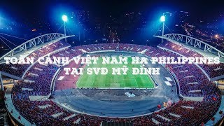 Toàn Cảnh Trận Việt Nam - Philippines Tại Sân Vận Động Mỹ Đình | Flycam 4K