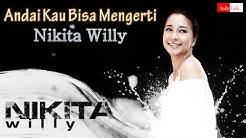 [Lirik] Nikita Willy - Andai Kau Bisa Mengerti  - Durasi: 4:15. 