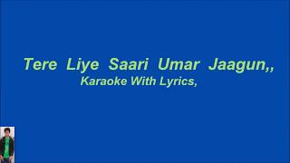 Tere Liye Saari Umar Jaagu,  Karaoke With Lyrics, Amit Kumar,