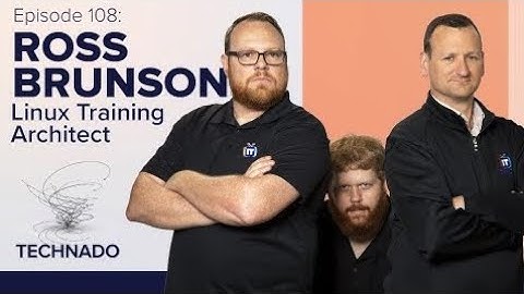 Technado, Episode 108: Linux Training Architect Ross Brunson