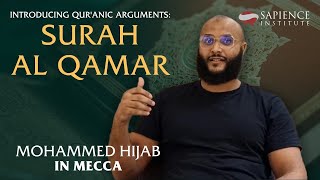 Introducing Qur’anic Arguments: Surah Al-Qamar | Mohammed Hijab In Mecca