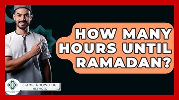 How Many Hours Until Ramadan? - Islamic Knowledge Network