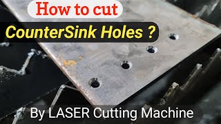 Countersink Holes Cutting By a 2D Fiber Laser Cutting Machine.