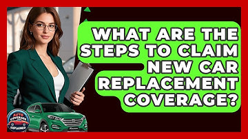 What Are The Steps To Claim New Car Replacement Coverage? - Auto Coverage Explained