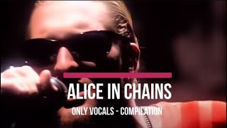 Alice in Chains - Only Vocals Compilation