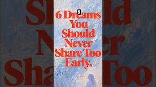 6 Dreams You Should Never Share Too Early