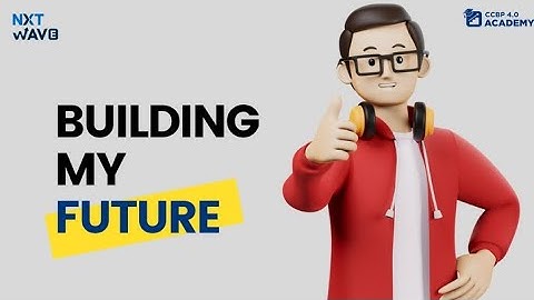 Building My Future with CCBP | NxtWave | 4.0 CCBP | Introduction | Feb 2023