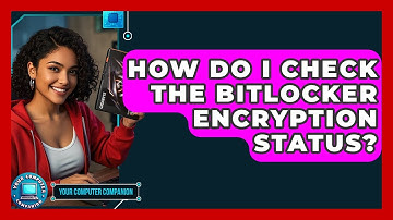 How Do I Check The BitLocker Encryption Status? - Your Computer Companion