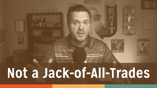 Stop Selling Yourself as a Jack of All Trades