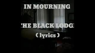 In mourning - The Black Lodge  ( lyrics )