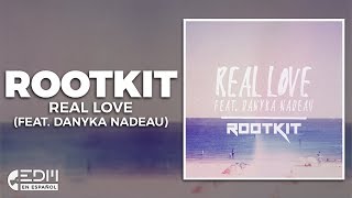 [Lyrics] Rootkit - Real Love (feat. Danyka Nadeau) [Letra en español] Resimi
