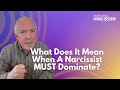 What does it mean when a narcissist must dominate