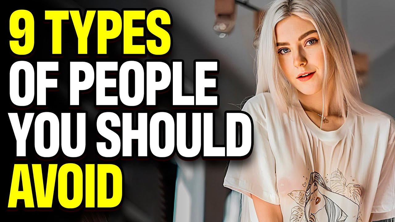 9 Types Of People You Should Avoid