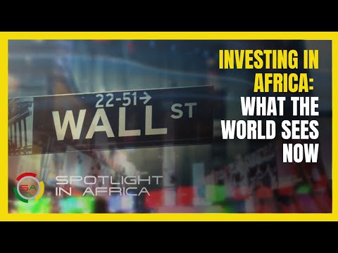 Investing in Africa What the World Sees Now