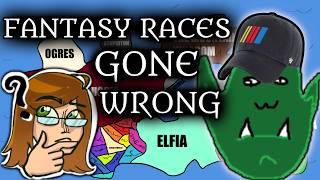 Making the Worst Fantasy Races Possible