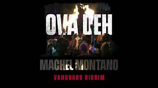 Machel Montano - Ova Deh (Official Audio) | Vanguard Riddim | Soca 2022
