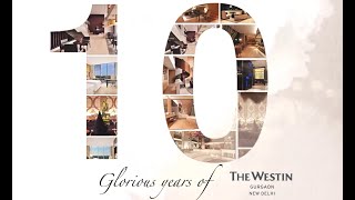 Celebrating 10 glorious years of The Westin Gurgaon, New Delhi