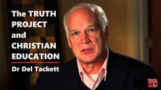 Dr. Del Tackett The Truth Project & Christian Education Session 1