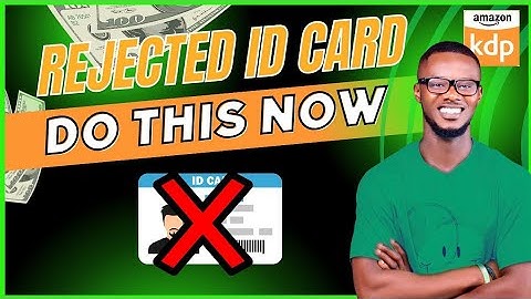 REJECTED AMAZON KDP IDENTITY CARD, DO THIS NOW
