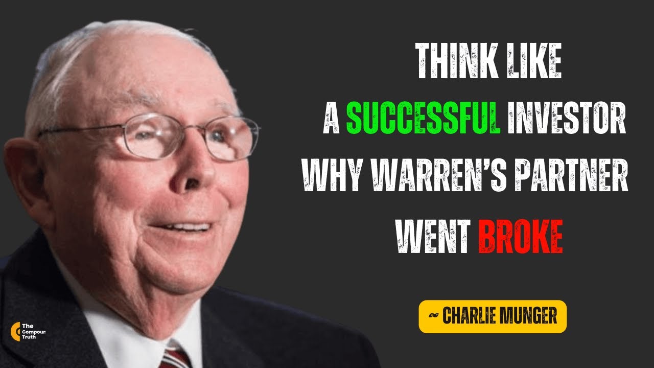 Charlie Munger: How to Think Like a Successful Investor (Why Warren Buffett's Partner Went Broke)