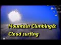 way out # 5 Mountain climbing &amp; cloud surfing