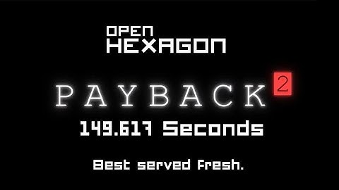 Open Hexagon - Payback - 149.617 Seconds [WR]