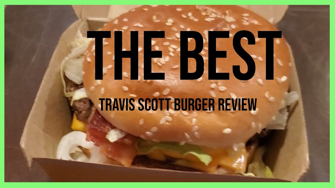 The Best Travis Scott Burger Review Youtube The Best Travis Scott Burger Review Youtube