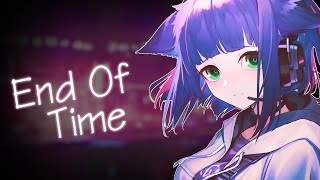 Nightcore -  End of Time  ( K-391, Alan Walker & Ahrix )