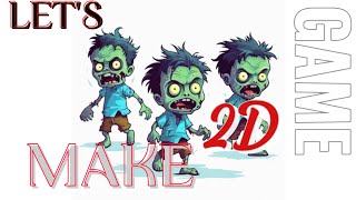 Let's Make 2D Game | Zombie Attack | 2025@MRV03-s2d