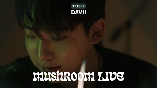 MUSHROOM LIVE - DAVII TEASER