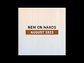 New releases on naxos august 2023 highlights