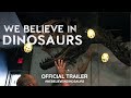 We Believe In Dinosaurs (2019) | Official Trailer HD