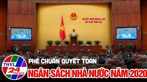 Phê chuẩn quyết toán ngân sách nhà nước năm 2020