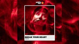 Abee Sash - Break Your Heart (Original Mix)