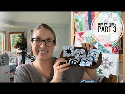 Part 3- New Quilt Patterns: Celeste Sampler, Celeste Tiny Blocks, and Grandmother's Sunburst, VLOG