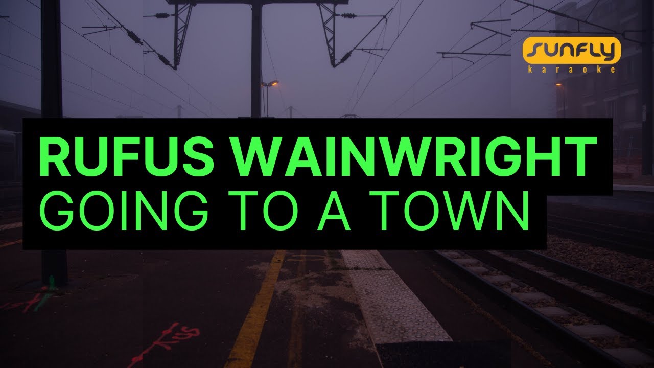 Rufus Wainwright - Going To A Town - Sunfly Karaoke Rufus Wainwright - Going To A Town - Sunfly Karaoke